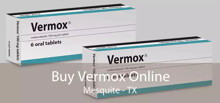Buy Vermox Online Mesquite - TX