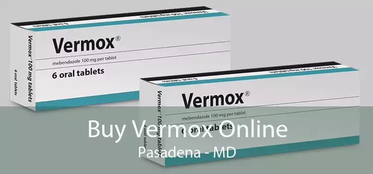 Buy Vermox Online Pasadena - MD