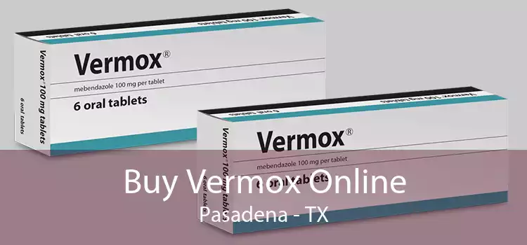 Buy Vermox Online Pasadena - TX